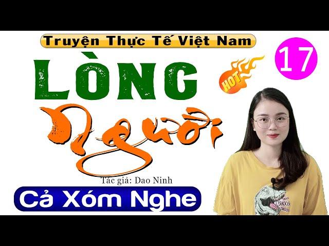 [Tập 17] LÒNG NGƯỜI - Truyện thực tế Việt Nam có thật 2024 | Nghe #mcthuhue kể chuyện ngủ ngon