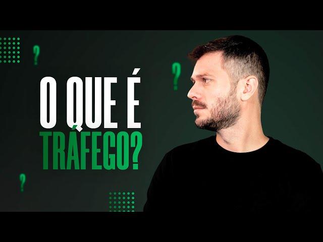 O QUE É TRÁFEGO