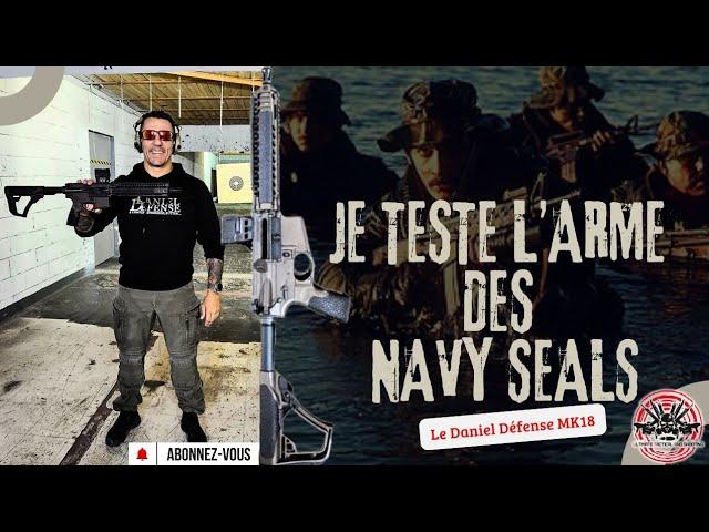 Je teste l'arme des Navy Seals, le Daniel Défense MK18