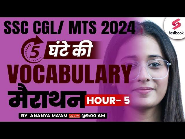 SSC CGL/MTS 2024 English Marathon | 5 Hour Vocabulary Marathon Series Day 5 By Ananya Ma'am