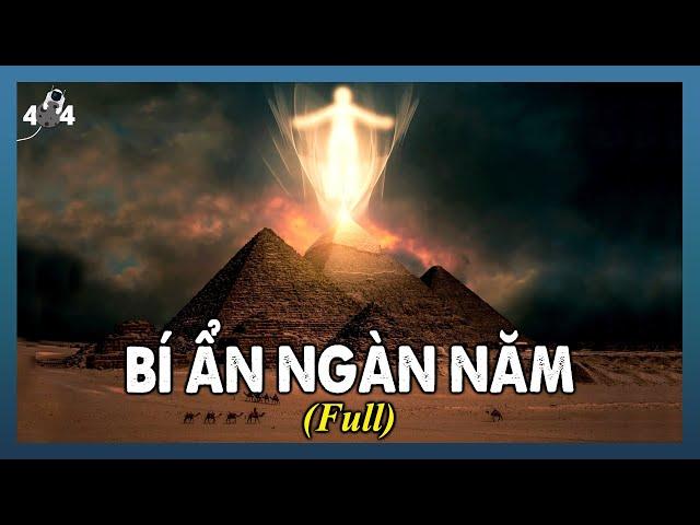 [FULL] Những Phát Hiện Khó Tin Giải Mã Bí Mật Ngàn Năm Của Kim Tự Tháp Ai Cập | Vũ Trụ Nguyên Thủy