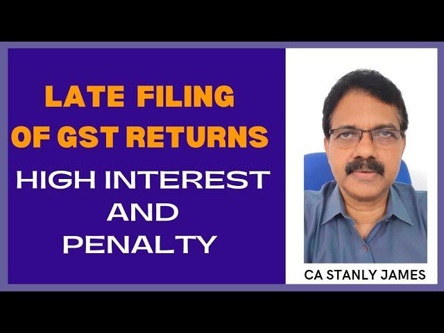 Delay in filing GST returns, Late fees and huge interest