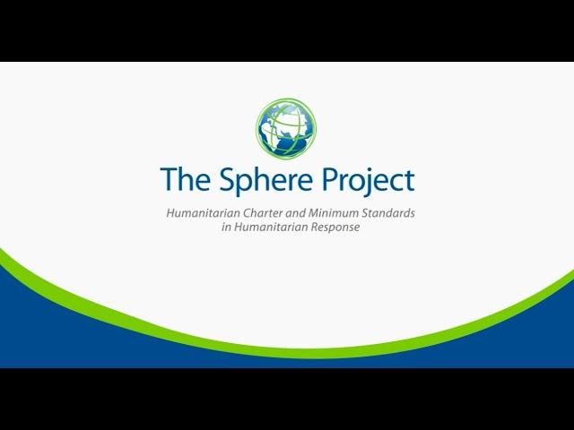 SPHERE PROJECT HUMANITARIAN STANDARDS IN CONTEXT