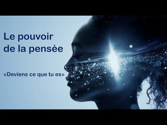 Le pouvoir de la pensée et de l'intention :  recréez votre réalité ! Reportage de Séverine GHYS