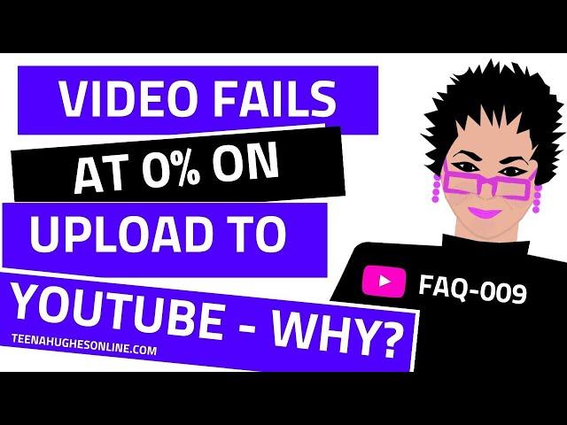 Why does my video get stuck at 0% when I try to upload to YouTube? Most common reason