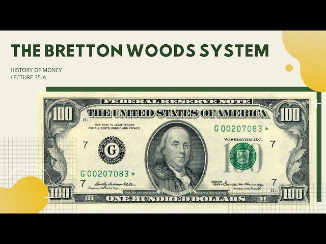 The Bretton Woods System (HOM 35-A)