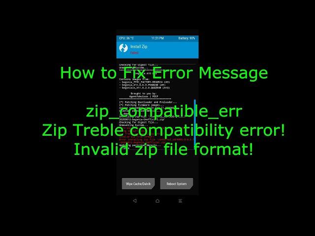 Fix zip compatible err / Zip Treble compatibility error! / Invalid zip file format!