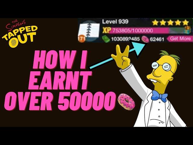 How I Earnt Over 50000 Donuts! | How to Earn Donuts LEGITIMATELY in the Simpsons Tapped Out!