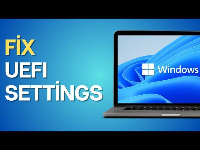 How to Fix UEFI Settings Missing on Windows 10 or 11