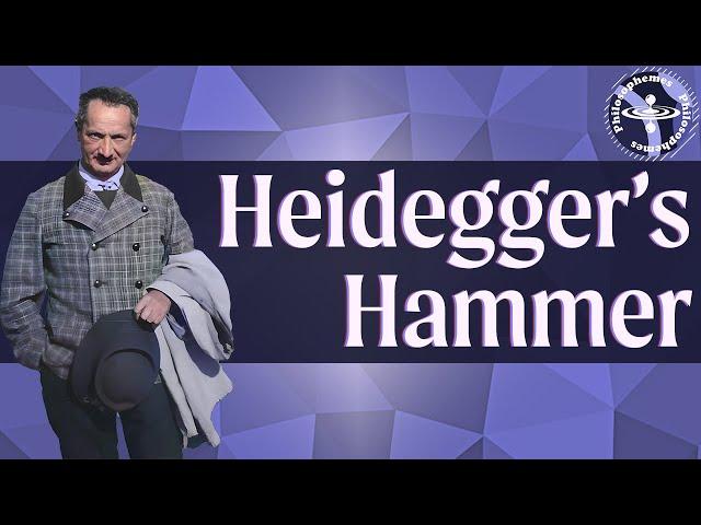 Heidegger's Hammer (Being & Time)