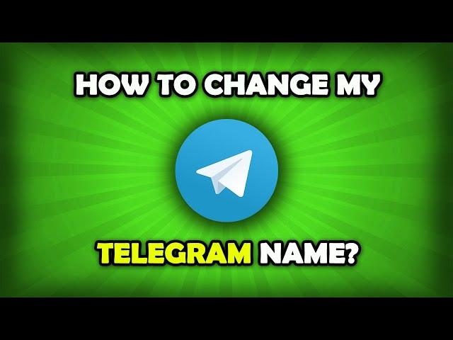 How To Change Your Name On Telegram?