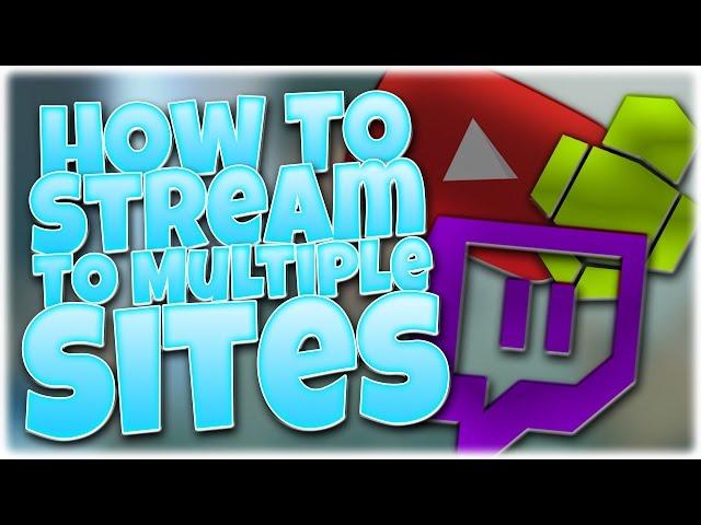 How To Stream To Multiple Sites At Once E.G:Twitch, Youtube & Hitbox | No Lag or FPS Drop