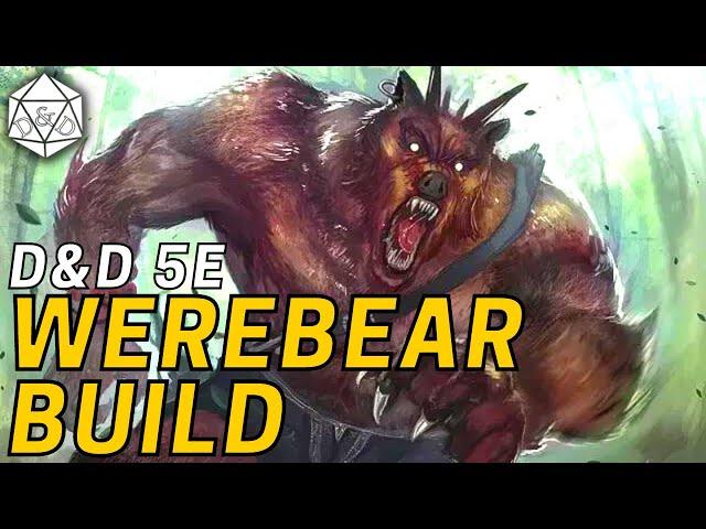 The Werebear: A Unique and Crazy Tank Druid Build | D&D 5e