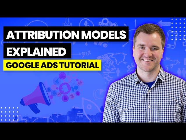 Google Ads/Analytics Attribution Models Explained - Beginner Level Tutorial