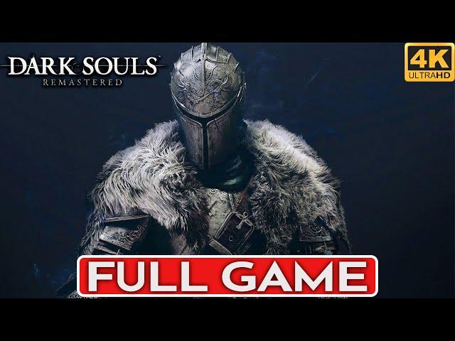 DARK SOULS REMASTERED Gameplay Walkthrough FULL GAME [4K 60FPS PC] - No Commentary