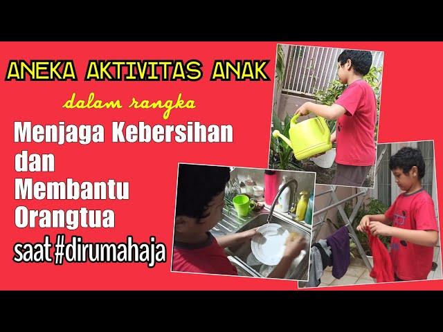 10 Aktivitas Anak dalam rangka Menjaga Kebersihan dan Membantu Orangtua saat di rumah saja