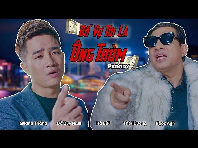 [Nhạc Chế] Bố Vợ Tôi Là Ông Trùm Parody- Đỗ Duy Nam - Danh Hài Quang Thắng - Thái Dương