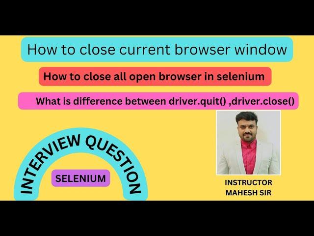 How to close and quit browser tab| close and quit in selenium | close and quit difference