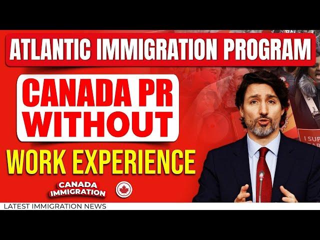 Atlantic Immigration Program : Canada PR Process | AIP Canada Immigration | IRCC