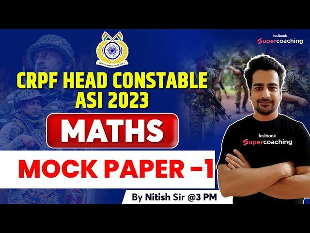 CRPF Head Constable Mock Test  2023 | Maths | CRPF ASI Model Paper 2023 | Day 1 | Nitish Sir