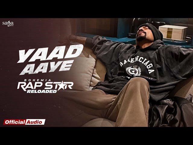 Yaad Aaye Song - BOHEMIA | Official Audio | Rap Star Reloaded | Hip Hop Rap Song | New Punjabi Song