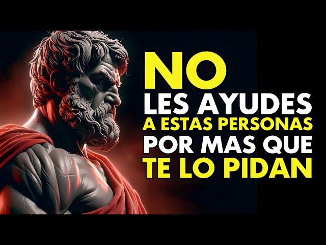 10 TIPOS DE PERSONAS A LAS QUE NO DEBERÍAMOS AYUDAR! - Sabiduría para vivir | ESTOICISMO