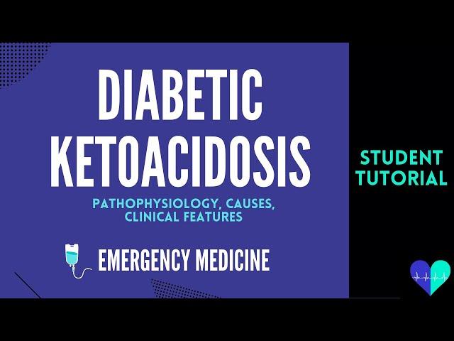 Diabetic Ketoacidosis (pathophysiology, causes, clinical features) - Medical Tutorial