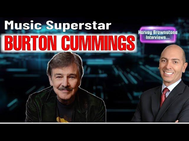 Harvey Brownstone Interviews Music Superstar Burton Cummings