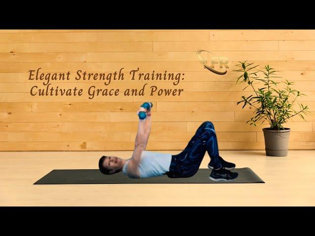 Elegant Strength Training: Cultivate Grace and Power