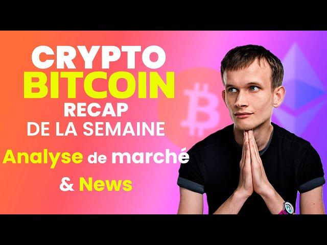 CRYPTO / BITCOIN le RECAP - ANALYSE MULTI MARCHÉ & NEWS