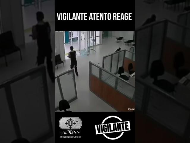 Vigilante Atento Reage  assalto a  banco