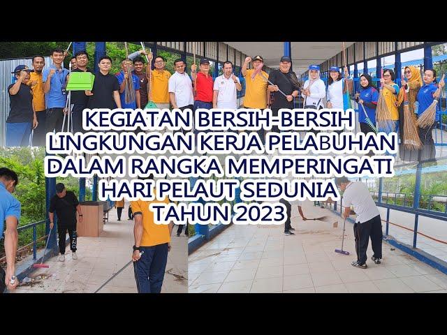 KEGIATAN BERSIH -BERSIH LINGKUNGAN KERJA PELABUHAN DALAM RANGKA HARI PELAUT SEDUNI TAHUN 2023