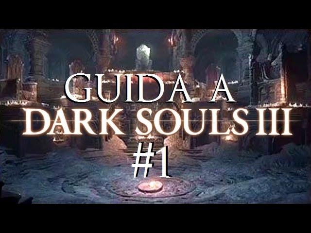 Guida a Dark Souls 3 ● #1 ▶ Fondamenti del Gioco