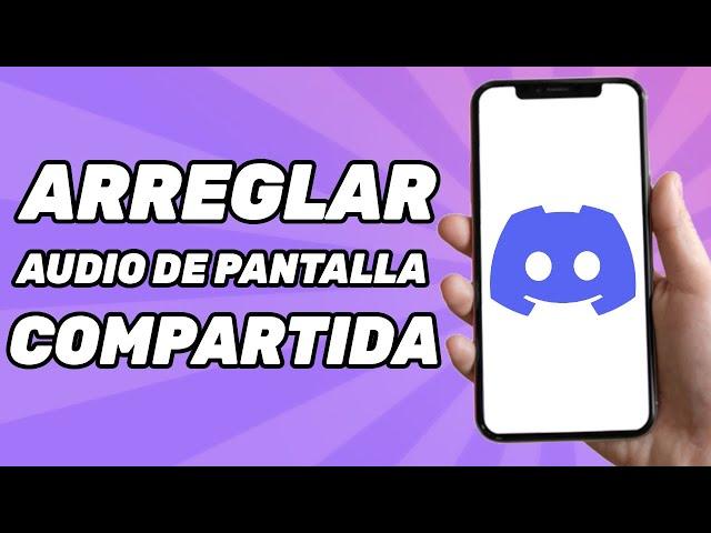 Tips Poder Cómo Arreglar El Audio de Pantalla Compartida en Discord Mobile?