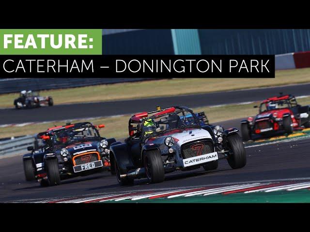 Caterham Championship Donington. Paddock Chat and Race Action