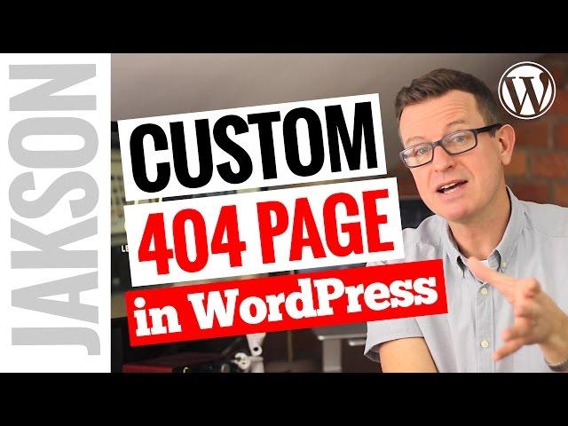 How to Create a Custom 404 Page in WordPress - Tutorial 2017