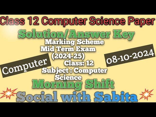 Class 12 computer science answer key morning shift/midterm exam 2024-25 paper solution  class 12