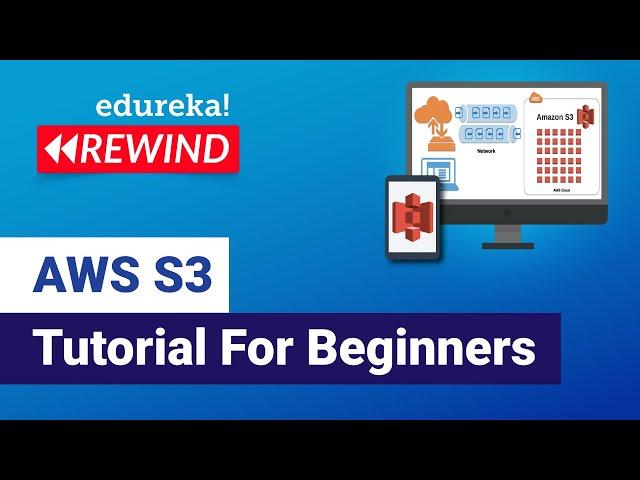 AWS S3 Tutorial For Beginners | AWS S3 Bucket Tutorial | AWS Training  | Edureka  Rewind