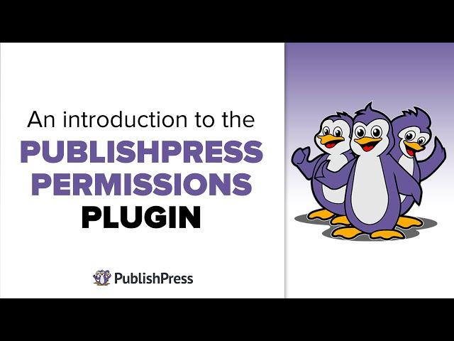 An Introduction to the PublishPress Permissions Plugin