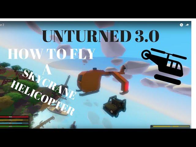 Unturned how to fly skycrane helicopter