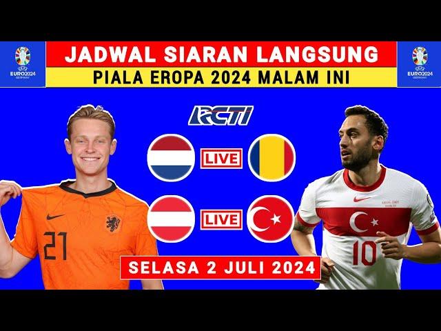 JADWAL SIARAN LANGSUNG PIALA EROPA 2024 MALAM INI - RUMANIA VS BELANDA - AUSTRIA VS TURKI - EURO