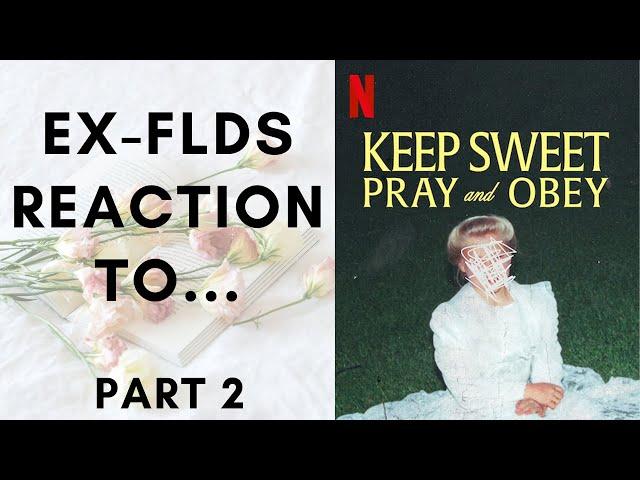 Ex-FLDS Reaction to "Keep Sweet, Pray & Obey" - Part 2