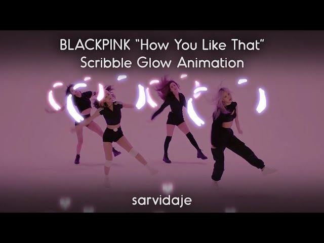 Blackpink "How You Like That" - Scribble Glow Animation