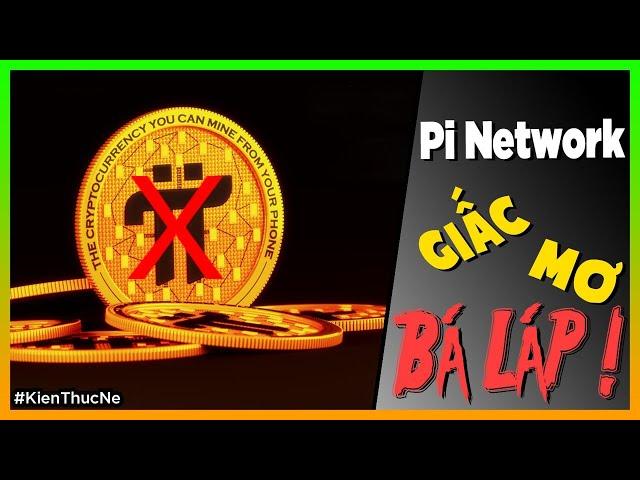 Pi network - Giấc mơ BÁ LÁP ! [KienThucNe - Dưa Leo DBTT]