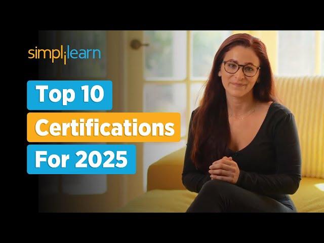 Top 10 Certifications For 2025 | High Paying Jobs Certification | Best IT Certification |Simplilearn