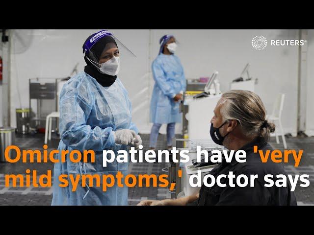 Omicron variant patients have 'very mild symptoms,' doctor says