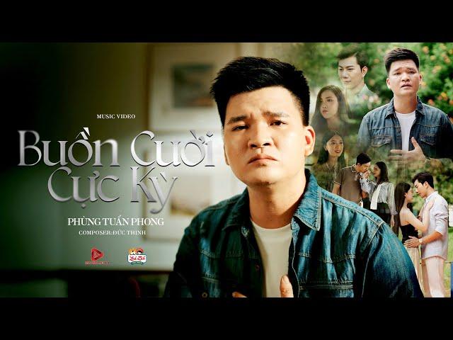 BUỒN CƯỜI CỰC KỲ - PHÙNG TUẤN PHONG | OFFICIAL MUSIC VIDEO | NGÀY ANH HẠNH PHÚC ĐÓ CHÍNH LÀ...