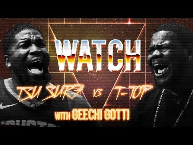 WATCH: TSU SURF vs T-TOP with GEECHI GOTTI