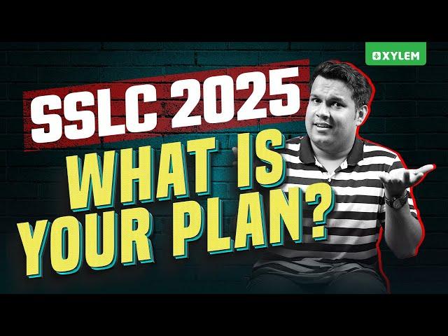 SSLC 2025 - WHAT IS YOUR PLAN? | Xylem SSLC