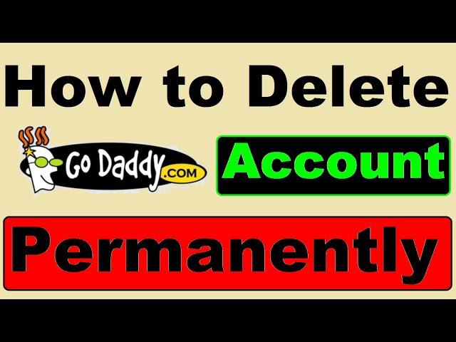 How to Remove GoDaddy Account | Delete GoDaddy Account Permanently -2022